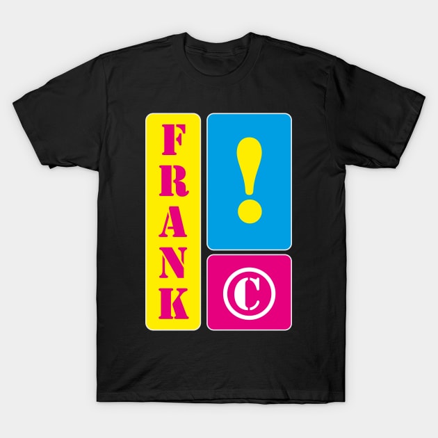 My name is Frank T-Shirt by mallybeau mauswohn